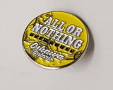 All or Nothing Collectable Pin